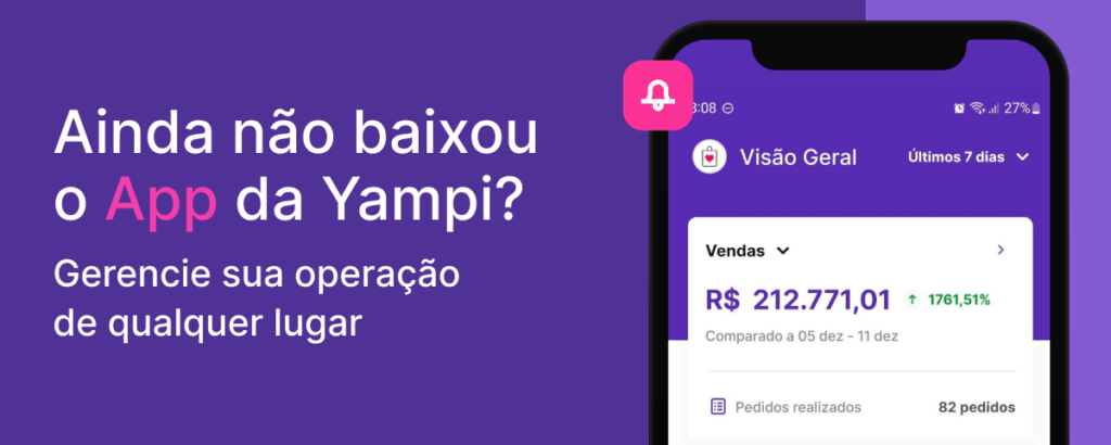 Ainda não baixou o App da Yampi? Gerencia sua operação de qualquer lugar